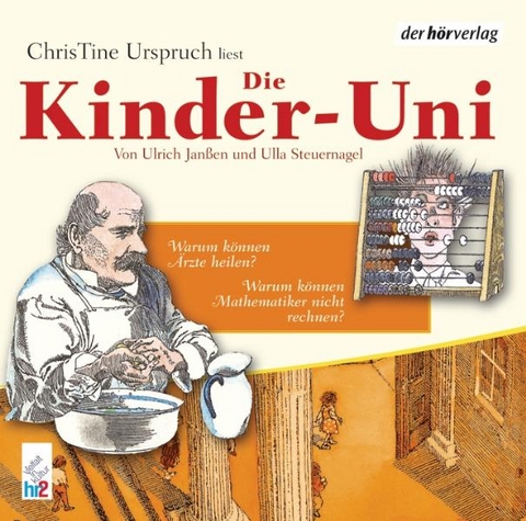 Die Kinder-Uni. Warum k&ouml;nnen Mathematiker nicht rechnen? Warum k&ouml;nnen &Auml;rzte heilen? - Ulrich Jan&szlig;en, Ulla Steuernagel
