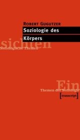 Soziologie des Körpers - Robert Gugutzer