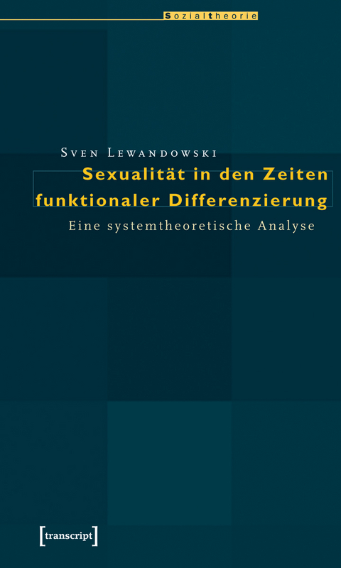 Sexualit&auml;t in den Zeiten funktionaler Differenzierung - Sven Lewandowski