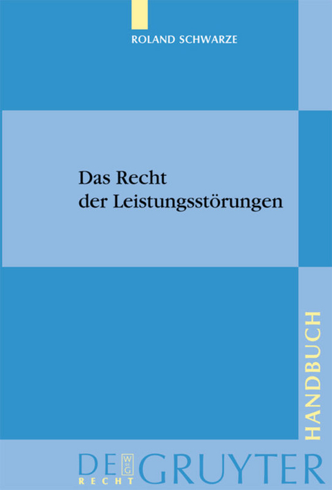 Das Recht der Leistungsst&ouml;rungen - Roland Schwarze