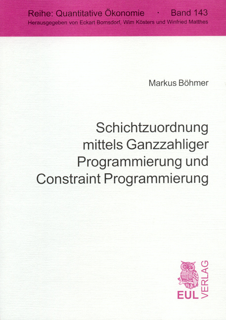 Schichtzuordnung mittels Ganzzahliger Programmierung und Constraint Programmierung - Markus B&ouml;hmer