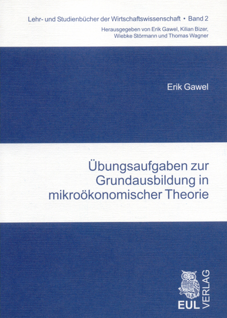 &Uuml;bungsaufgaben zur Grundausbildung in mikro&ouml;konomischer Theorie - Erik Gawel