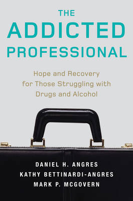 The Addicted Professional - Mark P. McGovern, Danel H. Angres