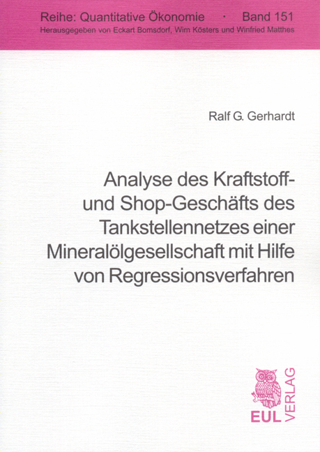 Analyse des Kraftstoff- und Shop-Gesch&auml;fts des Tankstellennetzes einer Mineral&ouml;lgesellschaft mit Hilfe von Regressionsverfahren - Ralf G Gerhardt