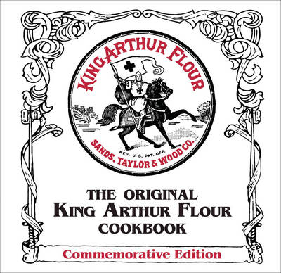 The Original King Arthur Flour Cookbook - Brinna Sands,  King Arthur Baking Company