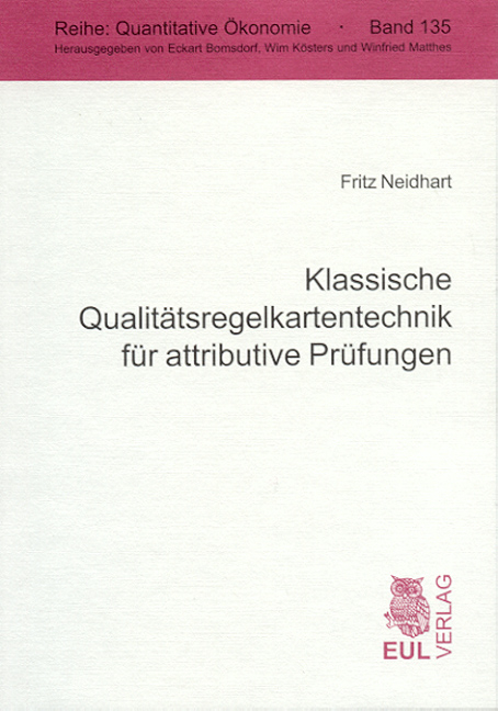 Klassische Qualit&auml;tsregelkartentechnik f&uuml;r attributive Pr&uuml;fungen - Fritz Neidhart
