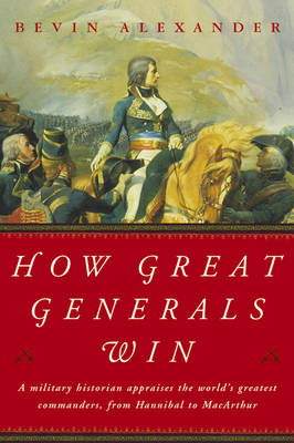 How Great Generals Win - Bevin Alexander