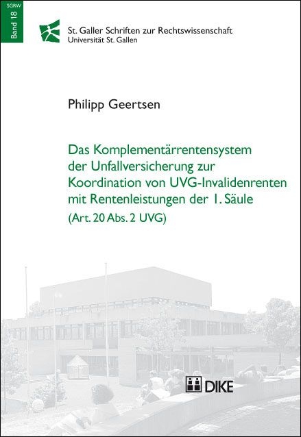 Das Komplement&auml;rrentensystem der Unfallversicherung zur Koordination von UVG-Invalidenrenten mit Rentenleistungen der 1. S&auml;ule (Art. 20 Abs. 2 UVG). - Philipp Geertsen