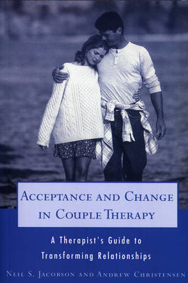 Acceptance and Change in Couple Therapy - Andrew Christensen, Neil S. Jacobson