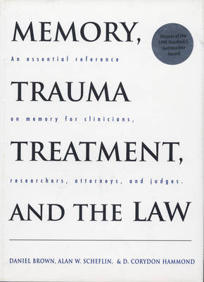 Memory, Trauma Treatment, and the Law - Daniel P. Brown  PhD, D. Corydon Hammond, Alan W. Scheflin