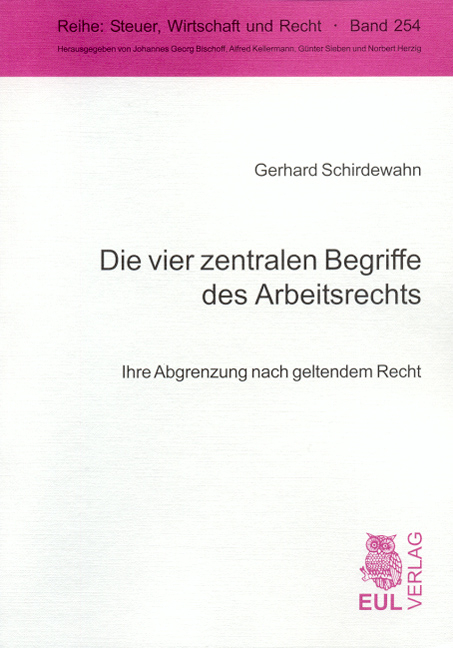 Die vier zentralen Begriffe des Arbeitsrechts - Gerhard Schirdewahn
