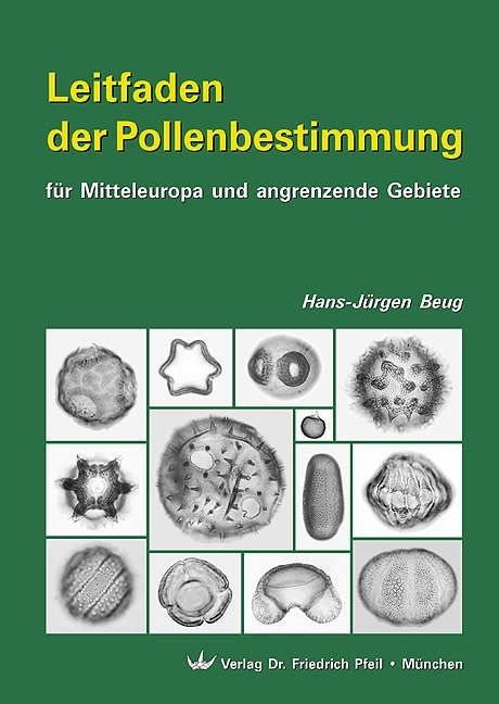 Leitfaden der Pollenbestimmung f&uuml;r Mitteleuropa und angrenzende Gebiete - Hans J&uuml;rgen Beug