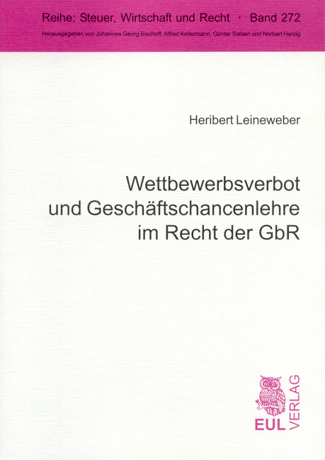 Wettbewerbsverbot und Gesch&auml;ftschancenlehre im Recht der GbR - Heribert Leineweber