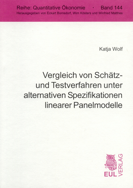 Vergleich von Schätz- und Testverfahren unter alternativen Spezifikationen linearer Panelmodelle - Katja Wolf