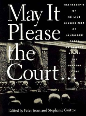 May it Please the Court - Peter Irons, Peter H. Irons, Stephanie Guitton