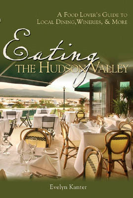 Eating the Hudson Valley - Evelyn Kanter