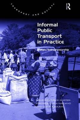 Informal Public Transport in Practice -  Meleckidzedeck Khayesi,  Fredrick Muyia Nafukho
