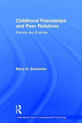 Childhood Friendships and Peer Relations -  Barry Schneider