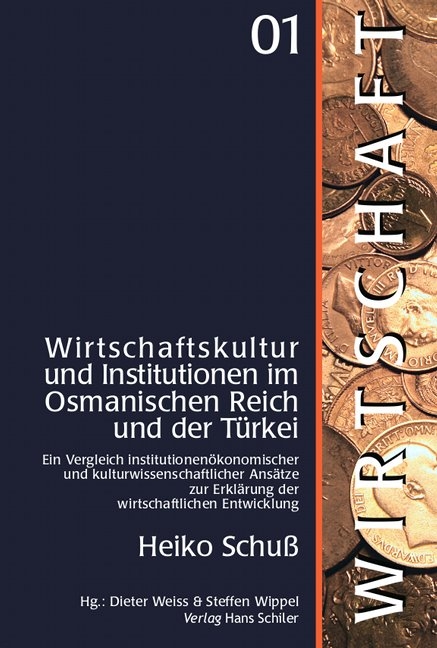 Wirtschaftskultur und Institutionen im osmanischen Reich und der T&uuml;rkei - Heiko Schu&szlig;
