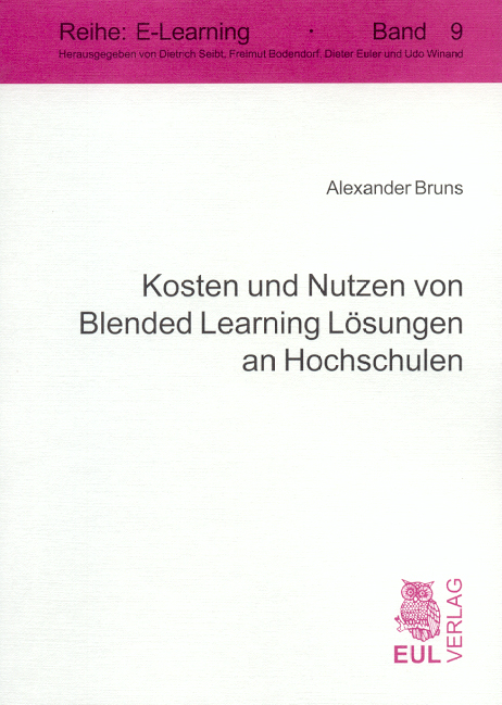 Kosten und Nutzen von Blended Learning L&ouml;sungen an Hochschulen - Alexander Bruns