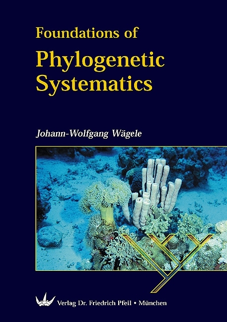 Foundations of Phylogenetic Systematics - Johann W W&auml;gele