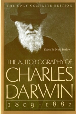 The Autobiography of Charles Darwin - Charles Darwin