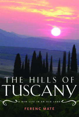 The Hills of Tuscany - Ferenc M&aacute;t&eacute;