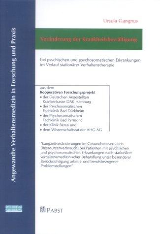 Ver&auml;nderung der Krankheitsbew&auml;ltigung bei psychischen und psychosomatischen Erkrankungen im Verlauf station&auml;rer Verhaltenstherapie - Ursula Gangnus