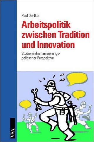 Arbeitspolitik zwischen Tradition und Innovation