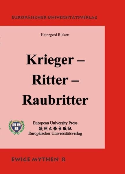Krieger &ndash; Ritter &ndash; Raubritter - Heinzgerd Rickert