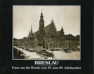 Breslau - Fotos aus der Wende vom 19. zum 20. Jahrhundert
