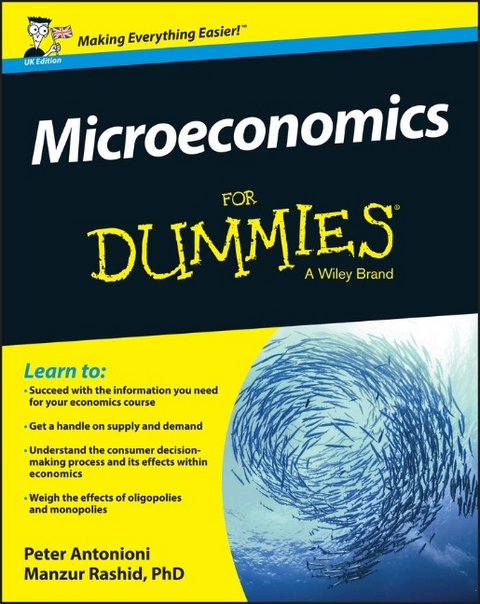 Microeconomics For Dummies, UK Edition - Peter Antonioni, Manzur Rashid