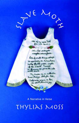 Slave Moth: A Narrative in Verse - Thylias Moss