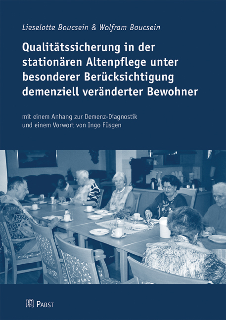 Qualit&auml;tssicherung in der station&auml;ren Altenpflege unter besonderer Ber&uuml;cksichtigung demenziell ver&auml;nderter Bewohner - Lieselotte Bocsein, Wolfram Boucsein