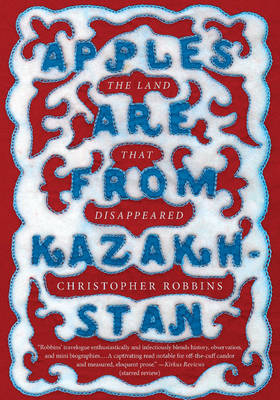 Apples Are from Kazakhstan - Christopher Robbins