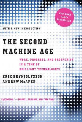 The Second Machine Age - Erik Brynjolfsson, Andrew McAfee