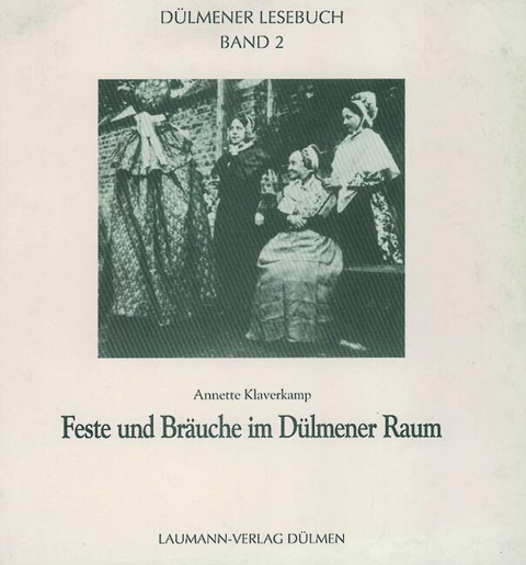 Feste und Br&auml;uche im D&uuml;lmener Raum - Annette Klaverkamp
