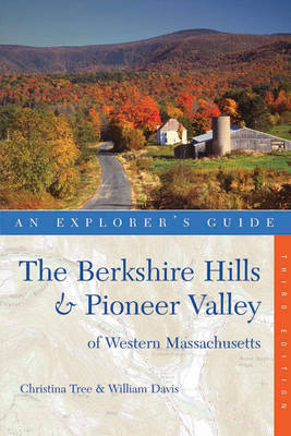 Explorer's Guide Berkshire Hills & Pioneer Valley of Western Massachusetts - Christina Tree, William Davis