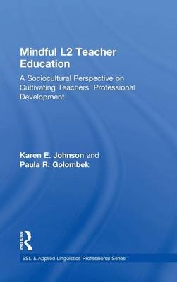 Mindful L2 Teacher Education -  Paula R. Golombek,  Karen E. Johnson
