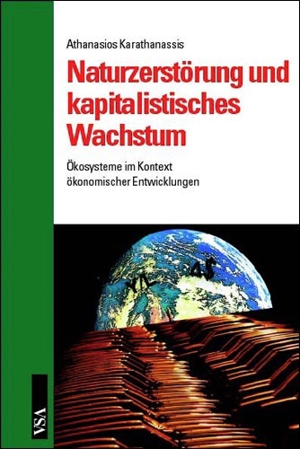 Naturzerst&ouml;rung und kapitalistisches Wachstum - Athanasios Karathanassis