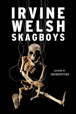Skagboys - Irvine Welsh
