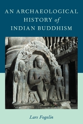An Archaeological History of Indian Buddhism