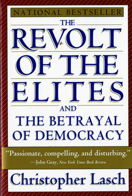The Revolt of the Elites and the Betrayal of Democracy - Christopher Lasch