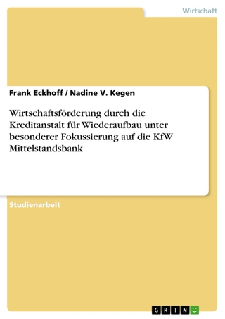 Wirtschaftsf Rderung Durch Die Kreditanstalt F R Wiederaufbau Unter Besonderer Fokussierung Auf Die Kfw Mittelstandsbank