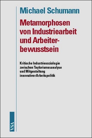 Metamorphosen von Industriearbeit und Arbeiterbewusstsein