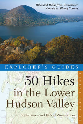 Explorer's Guide 50 Hikes in the Lower Hudson Valley - Stella Green, H. Neil Zimmerman