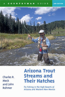Arizona Trout Streams and Their Hatches - Charles R. Meck, John Rohmer