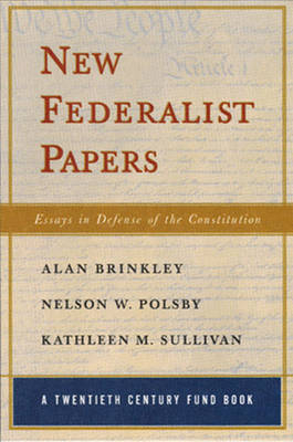 New Federalist Papers - Alan Brinkley, Nelson W. Polsby, Kathleen M. Sullivan