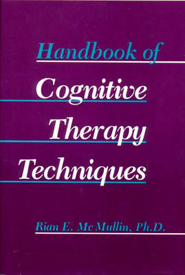 Handbook of Cognitive Therapy Techniques - Rian E. McMullin