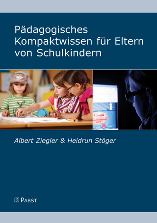 Pädagogisches Kompaktwissen für Eltern von Schulkindern